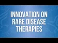 Advancing Innovation on Rare Disease Therapies