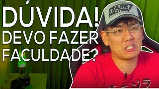 Dúvida! Devo Fazer Faculdade?