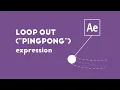 After Effects - LoopOut PINGPONG
