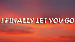 i finally let you go breakup song lyrics 