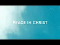 Download Lagu Peace In Christ - McKenna Hixson (Lyrics)