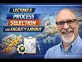 Lecture 6 Process Selection and Facility Layout