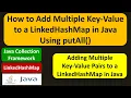 How to add keys and values to the LinkedHashMap LinkedHashMap PutAll