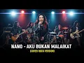 Lagu NANO - AKU BUKAN MALAIKAT | COVER ROCK VERSION