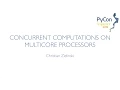 Concurrent Computations on Multicore Processors - PyCon SG 2015