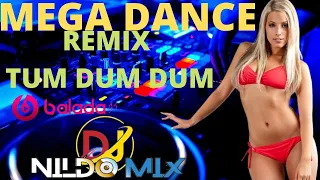 Download MEGA DANCE REMIX TUM DUM DUM DJ NILDO MIX MP3