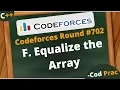 F Equalize the Array Codeforces Round Div 3 Hindi C