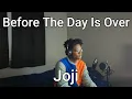 Lagu Joji - Before The Day Is Over (Cover)
