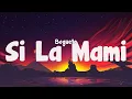 El Bogueto - Si La Mami (Letras/Lyrics)