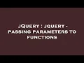 jQuery jquery - passing parameters to functions