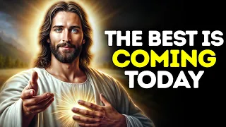 GOD SAYS: THE BEST IS COMING TODAY | God Message Today | Gods Message Now | God's Message Now Today