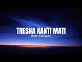 Download Lagu Tresna Kanti Mati - Made Gunawan (Lirik)