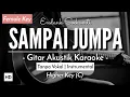 Download Lagu Sampai Jumpa (Karaoke Akustik) - Endank Soekamti (HQ Audio)