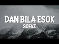Lagu Sofaz - Dan Bila Esok (Official Video Lirik)
