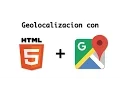 Geolocalizacion con HTML5 y Google maps API Parte 1