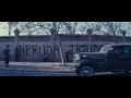 Video di NERUDA - Trailer Extended HD