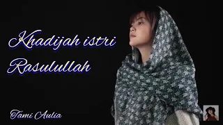 Download Khadijah Istri Rasulullah - Tami Aulia | Original song MP3