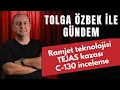 Lagu Tolga Özbek ile gündem: Ramjet, MKE TOLGA, Tejas, C-130 kazaları, 25 Kasım 2025