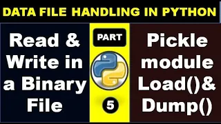Pickle Module Data file handling in python Part 5 Reading and Writing in binary file