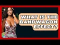 What Is The Bandwagon Effect - Holistic Balance And Bliss