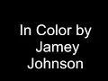 In Color by Jamey Johnson with lyrics
