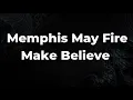 Memphis May Fire - Make Believe Lyrics
