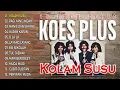 12 LAGU CERIA KOES PLUS - Kolam Susu, Pagi Yang Indah, Manis dan Sayang