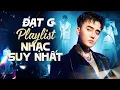 Lagu ĐẠT G - PLAYLIST NHẠC SUY NHẤT TỪ TRƯỚC ĐẾN NAY | Chỉ Khi Anh Một Mình, Còn Thương Không Để Em Khóc
