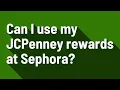 Can I use my JCPenney rewards at Sephora