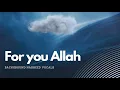 Download Lagu For you Allah - Background Nasheed
