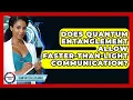 Does Quantum Entanglement Allow Faster-than-light Communication - Quantum Tech Explained