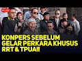 Lagu LIVE! KONPERS SEBELUM GELAR PERKARA KHUSUS RRT \u0026 TPUA!!