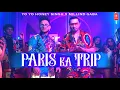 PARIS KA TRIP - YO YO HONEY SINGH | MILLIND GABA