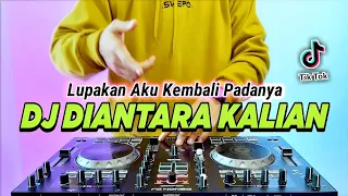 Download DJ LUPAKAN AKU KEMBALI PADANYA REMIX FULL BASS VIRAL TIKTOK TERBARU 2023 | DJ DIANTARA KALIAN MP3