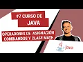 7 Curso de Java operadores de asignacion combinados y clase Math