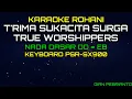 T'RIMA SUKACITA SURGA - TRUE WORSHIPPERS | LAGU ROHANI, KARAOKE ROHANI, LIRIK, HD | PSR-SX900