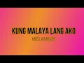 Download Lagu Kung Malaya Lang Ako with Lyrics-Kris Lawrence