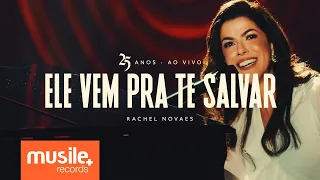 Rachel Novaes – Ele Vem Pra Te Salvar | 25 Anos (Ao Vivo)