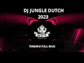 🔴DJ JUNGLE DUTCH TERBARU 2023‼️CHICA LOCA || FULL BASS