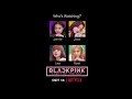 BLACKPINK LIGHT UP THE SKY NETFLIX DOCUMENTARY