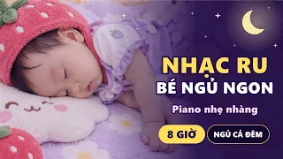 Nhạc ru bé ngủ ngon | 8 giờ piano nhẹ nhàng giúp bé ngủ say cả đêm