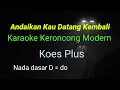 Andai kau datang kembali karaoke keroncong modern Koes Plus nada dasar D = do