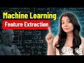 Feature Extraction Machine Learning Tutorial 2025