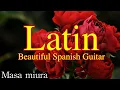 Download Lagu Latin/Romantic Beautiful Spanish Guitar/Masa Miura/Original MP3