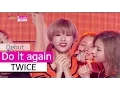 (ENGsub)[쇼! 음악중심] TWICE - Do it again, 트와이스 - 다시 해줘, Show Music core 20151024