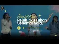 Lagu Peluk Aku Tuhan Sebentar Saja                                   (Feat : Ingrid) HOME Worship Sorong