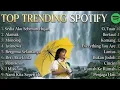 Kumpulan Playlist Lagu Galau Hits Spotify Terbaru 2025  || Idgitaf - Sedia Aku Sebelum Hujan 🎵