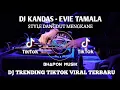 Download Lagu DJ KANDAS - EVI TAMALA DANGDUT MENGKANE STYLE BHAPON MUSIK FULL SONG REMIX VIRAL TIKTOK TERBARU