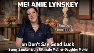 Melanie Lynskey Talks DON T SAY GOOD LUCK Sunny Sandler Mother-Daughter Bond Musicals