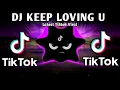 Download Lagu DJ KEEP LOVING U X TIKTOK VIRAL TREND (FULLBASS REMIX) 2025